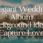 Elegant Wedding Album Background Ideas | Capture Love