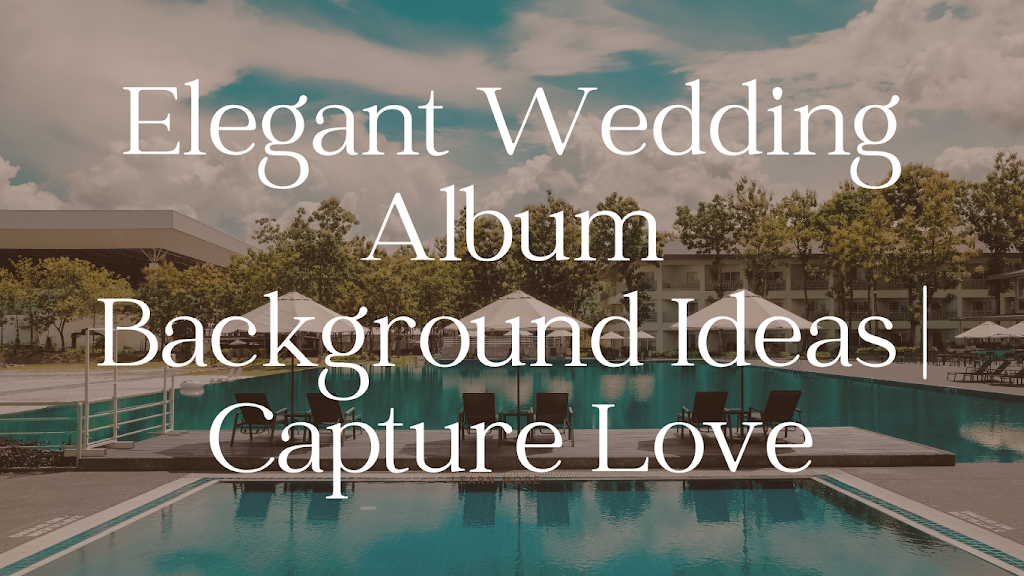 Elegant Wedding Album Background Ideas | Capture Love